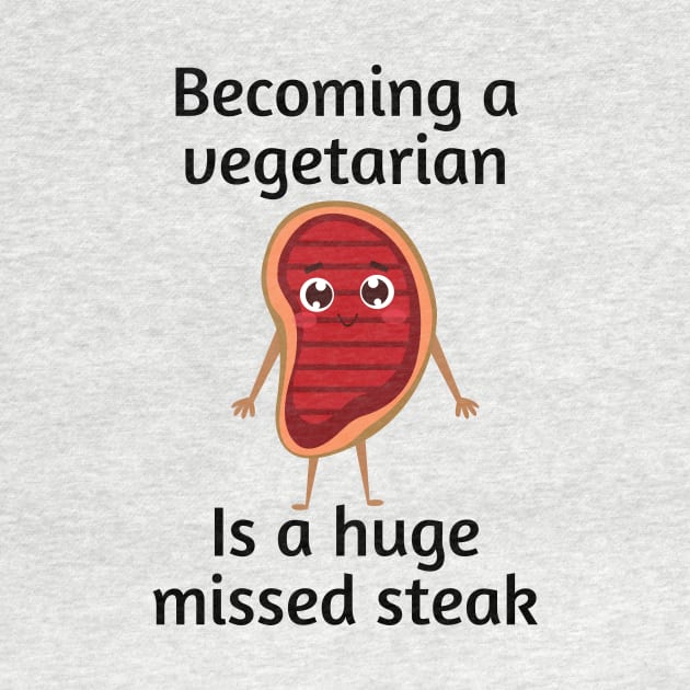 Becoming a vegetarian is a huge missed steak | Funny Steak Pun by Allthingspunny